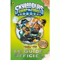 Skylanders Swapforce - Le Guide Officiel