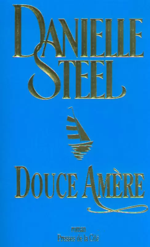 Danielle Steel - Douce amère