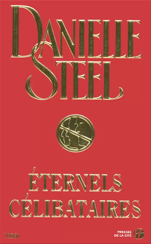 Danielle Steel - Eternels célibataires