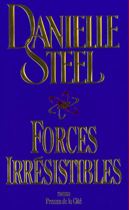 Danielle Steel - Forces irrésistibles
