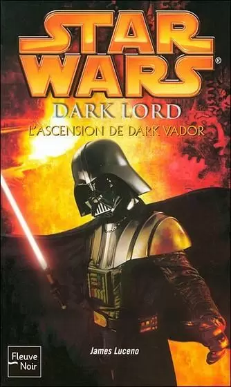 Star Wars : Fleuve Noir - Dark Lord : L\'ascension de Dark Vador