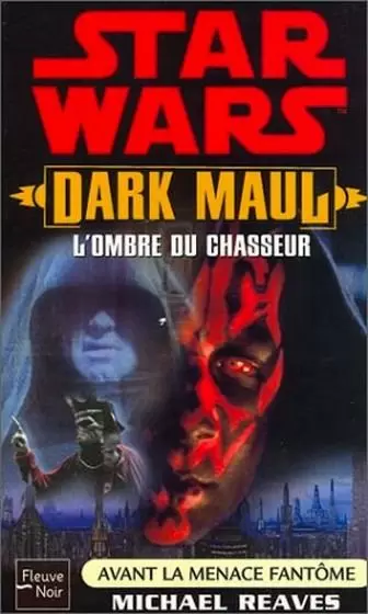 Star Wars : Fleuve Noir - Dark Maul : L\'ombre du chasseur