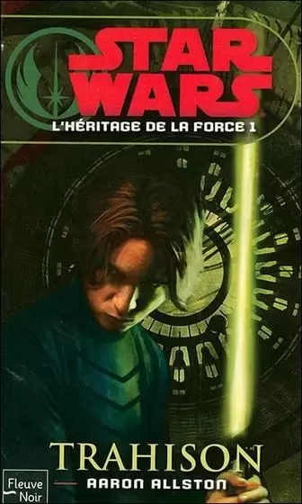 Star Wars : Fleuve Noir - L\'Héritage de la Force : Trahison (01)