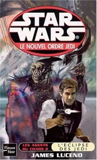 Star Wars : Fleuve Noir - Le Nouvel Ordre Jedi : Les agents du chaos - L\'Eclipse des Jedi (05)