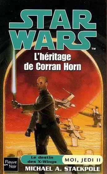 Star Wars : Fleuve Noir - Moi, Jedi : L\'héritage de Corran Horn (02)