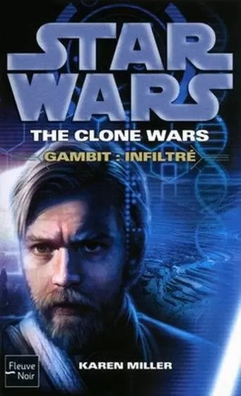 Star Wars : Fleuve Noir - The Clone Wars : Gambit - Infiltré (04)