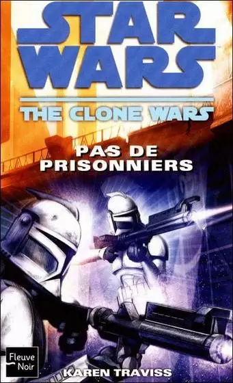 Star Wars : Fleuve Noir - The Clone Wars : Pas de prisonniers (03)