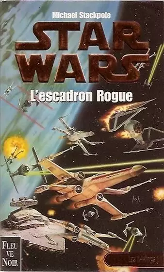 Star Wars : Fleuve Noir - X-Wing : L\'escadron Rogue (01)