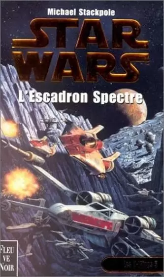 Star Wars : Fleuve Noir - X-Wing : L\'escadron Spectre (05)