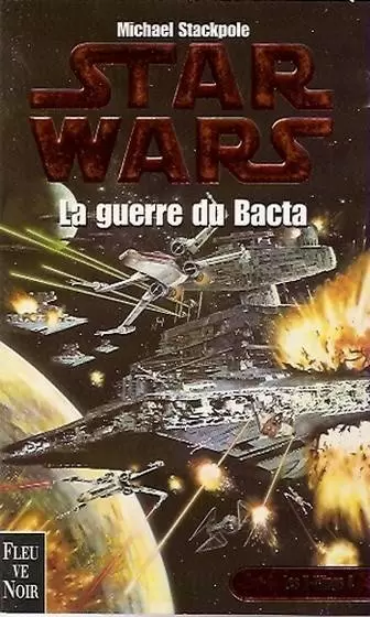 Star Wars : Fleuve Noir - X-Wing : La guerre du bacta (04)