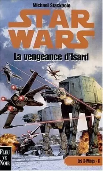 Star Wars : Fleuve Noir - X-Wing : La vengeance d\'Isard (08)