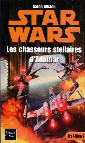Star Wars : Fleuve Noir - X-Wing : Les chasseurs stellaires d\'Adumar (09)