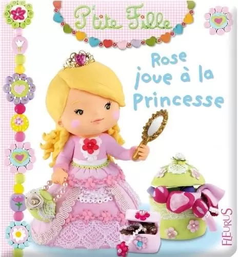 Collection P\'tite Fille - Rose joue à la princesse