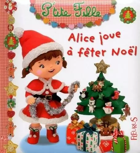 Collection P\'tite Fille - Alice joue à fêter Noël