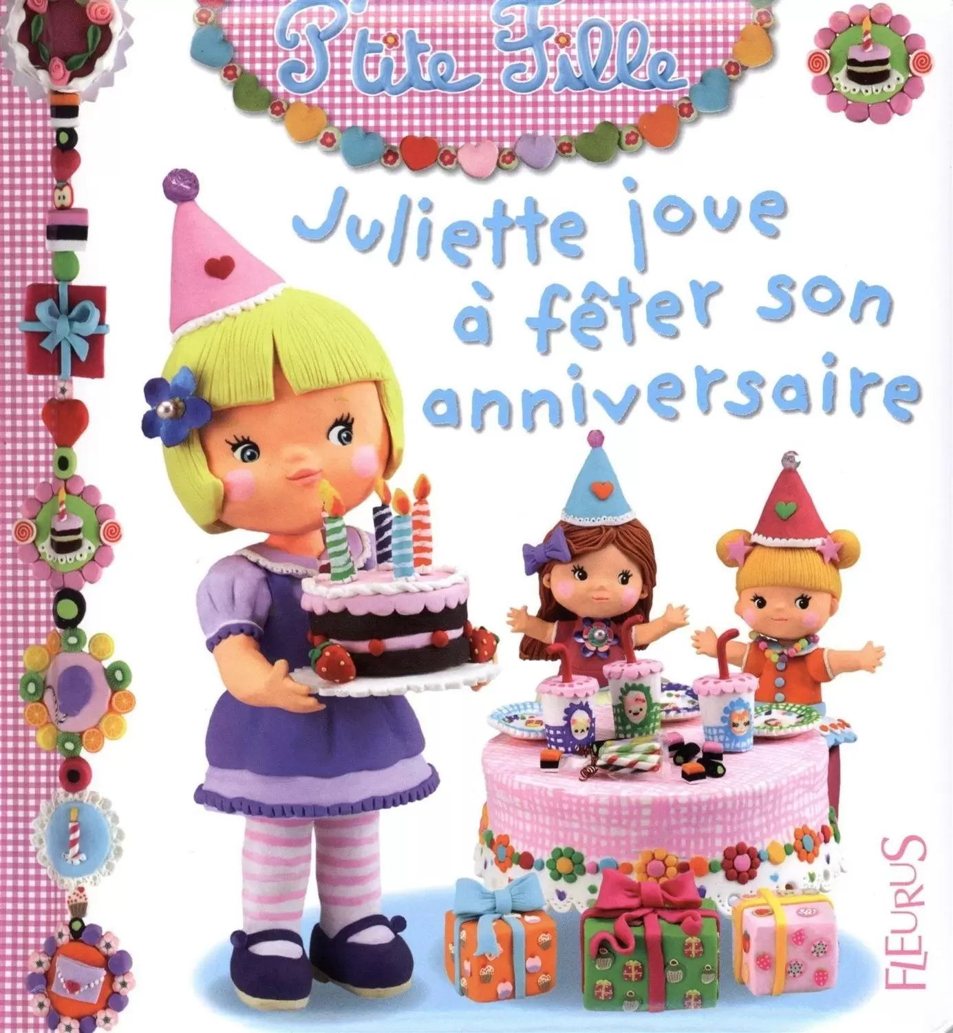 Collection P\'tite Fille - Juliette joue à fêter son anniversaire