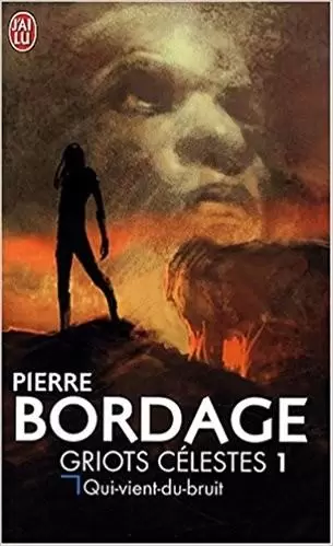 Pierre Bordage - Griots Célestes 1 : Qui vient du bruit
