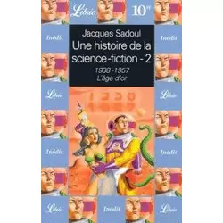 Une histoire de la science-fiction, 2 : 1938-1957, L'âge d'or