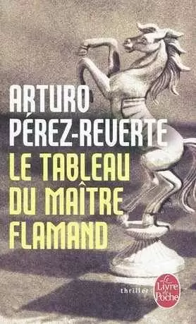 Arturo Pérez-Reverte - Le Tableau du maître flamand