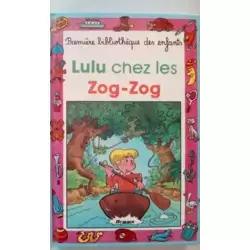 Lulu chez les Zog Zog