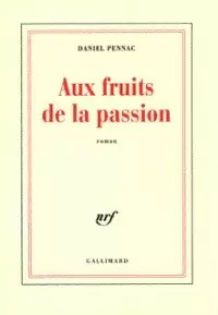 Daniel Pennac - Aux Fruits De La Passion: Roman
