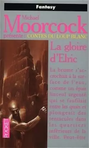 Mickael Moorcock - Contes du Loup Blanc - La Gloire d\'Elric