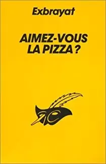 Charles Exbrayat - Aimez-vous la pizza ?