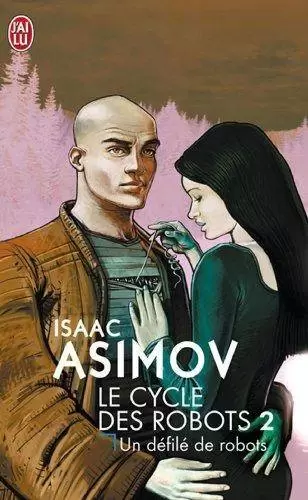 Isaac Asimov - Le Cycle des Robots 02 - Un défilé de robots