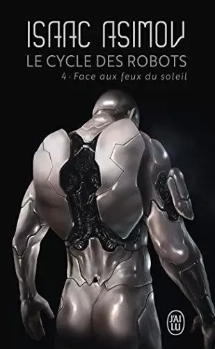 Isaac Asimov - Le Cycle des Robots 04 - Face aux feux du soleil