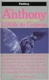 Piers Anthony - Les livres magiques de Xanth : L\'aile du centaure