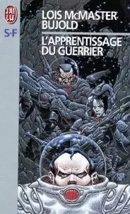 Lois McMaster Bujold - L\'apprentissage du guerrier