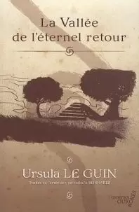 Ursula K. Le Guin - La Vallée de l\'éternel retour