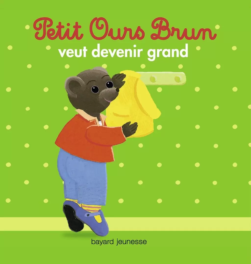 Petit Ours Brun - Petit Ours Brun veut devenir grand