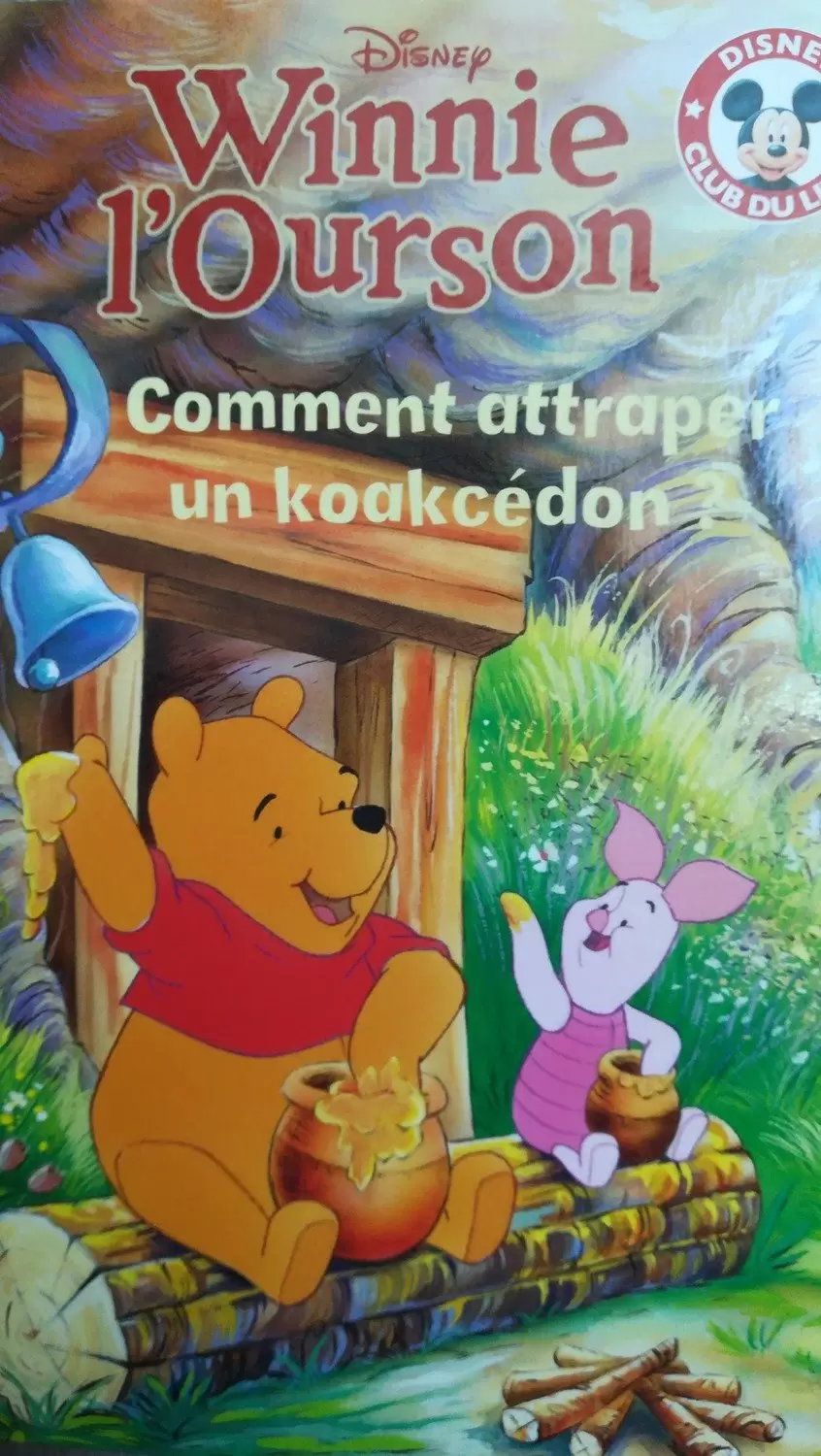 Mickey Club du Livre - Winnie l\'ourson comment attraper le koakcedon