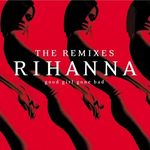 Rihanna - Good Girl Gone Bad: The Remixes