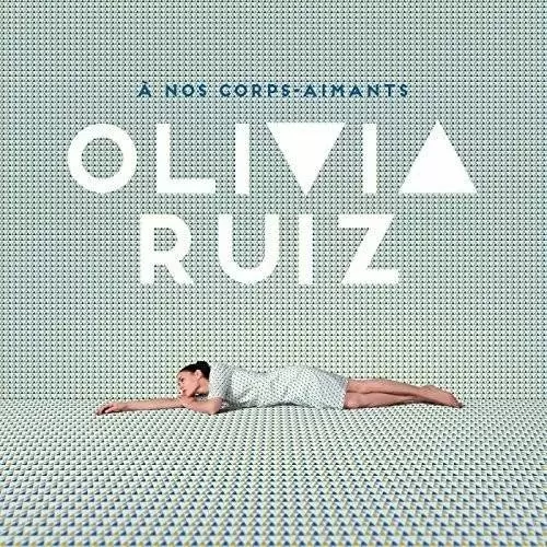 Olivia Ruiz - À nos corps-aimants