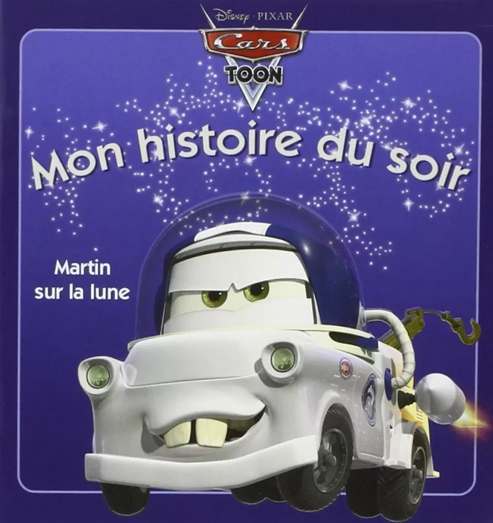 Mon histoire du soir - Cars Toon - Martin sur la lune