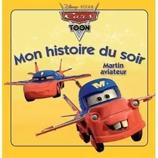 Mon histoire du soir - Cars Toon - Martin Aviateur