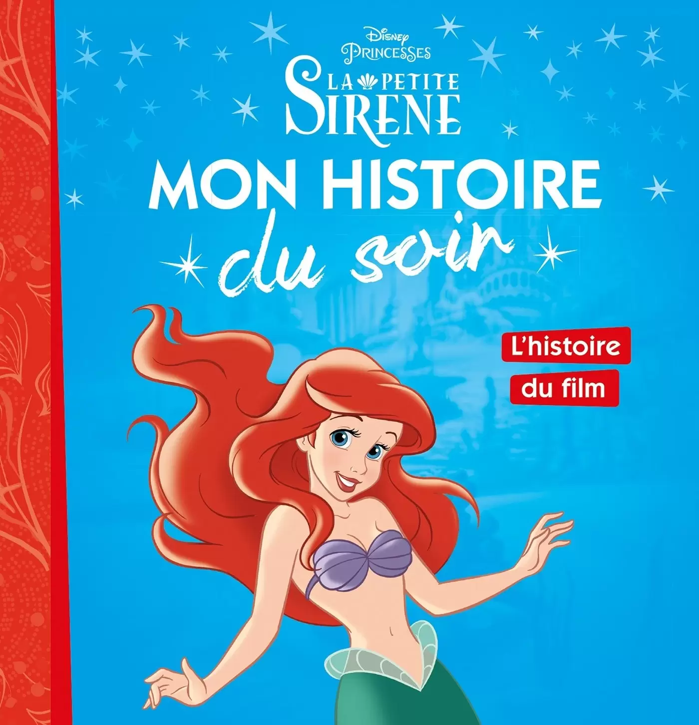 Mon histoire du soir - La Petite Sirène - L\'histoire du film