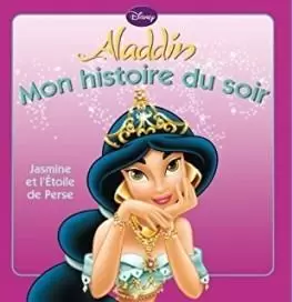 Mon histoire du soir - Aladdin - Jasmine et l\'étoile de perse