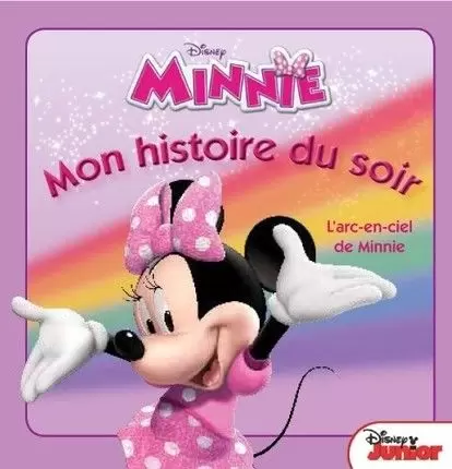 Mon histoire du soir - Minnie - L\'arc-en-ciel de minnie