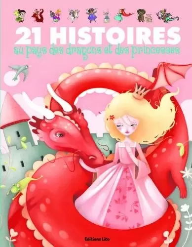 J’aime les histoires - 21 Histoires au Pays des Princesses et des Dragons