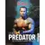 La Saga Predator  : Que la chasse à l'homme commence !