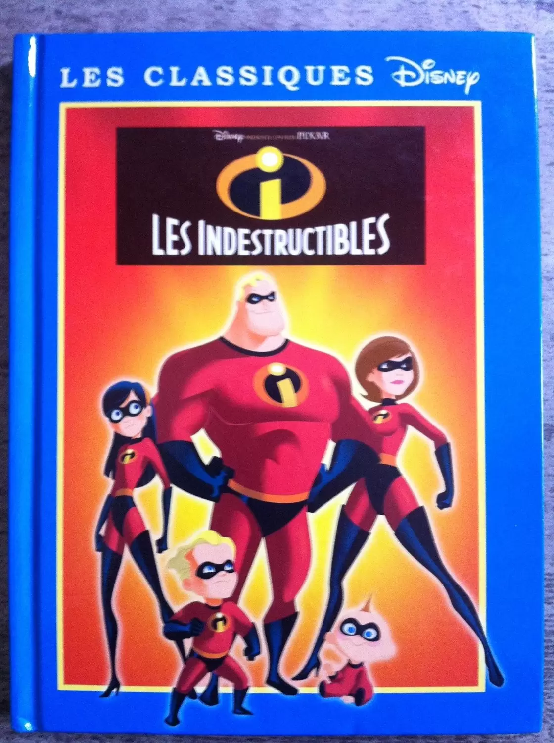 Les Classiques Disney - Edition France Loisirs - Les indestructibles