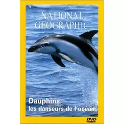 National Geographic - Dauphins : les danseurs de l'océan