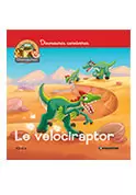Le Monde des Dinosaures - Le velociraptor + Le papa velociraptor + Le bébé ptérodactyle