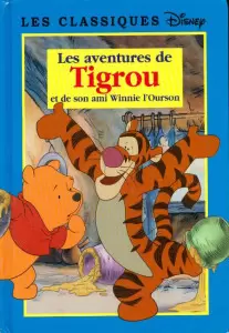 Les Classiques Disney - Edition France Loisirs - Les aventures de Tigrou et de son ami Winnie l\'Ourson
