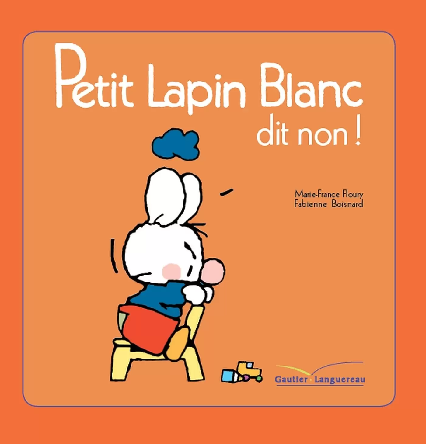 Petit Lapin Blanc - Petit Lapin Blanc dit non !