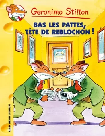 Geronimo Stilton - Bas les Pattes, Tête de Reblochon !