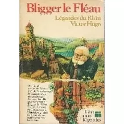 Bligger le Fléau, Légendes du Rhin