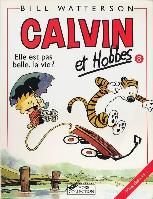 Calvin et Hobbes - Elle est pas belle, la vie ?